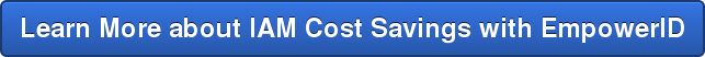 Learn More about IAM Cost Savings with EmpowerID